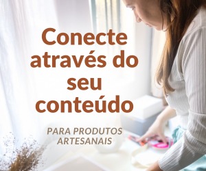 Criação de Conteúdo e Filmagem para produtos Artesanais